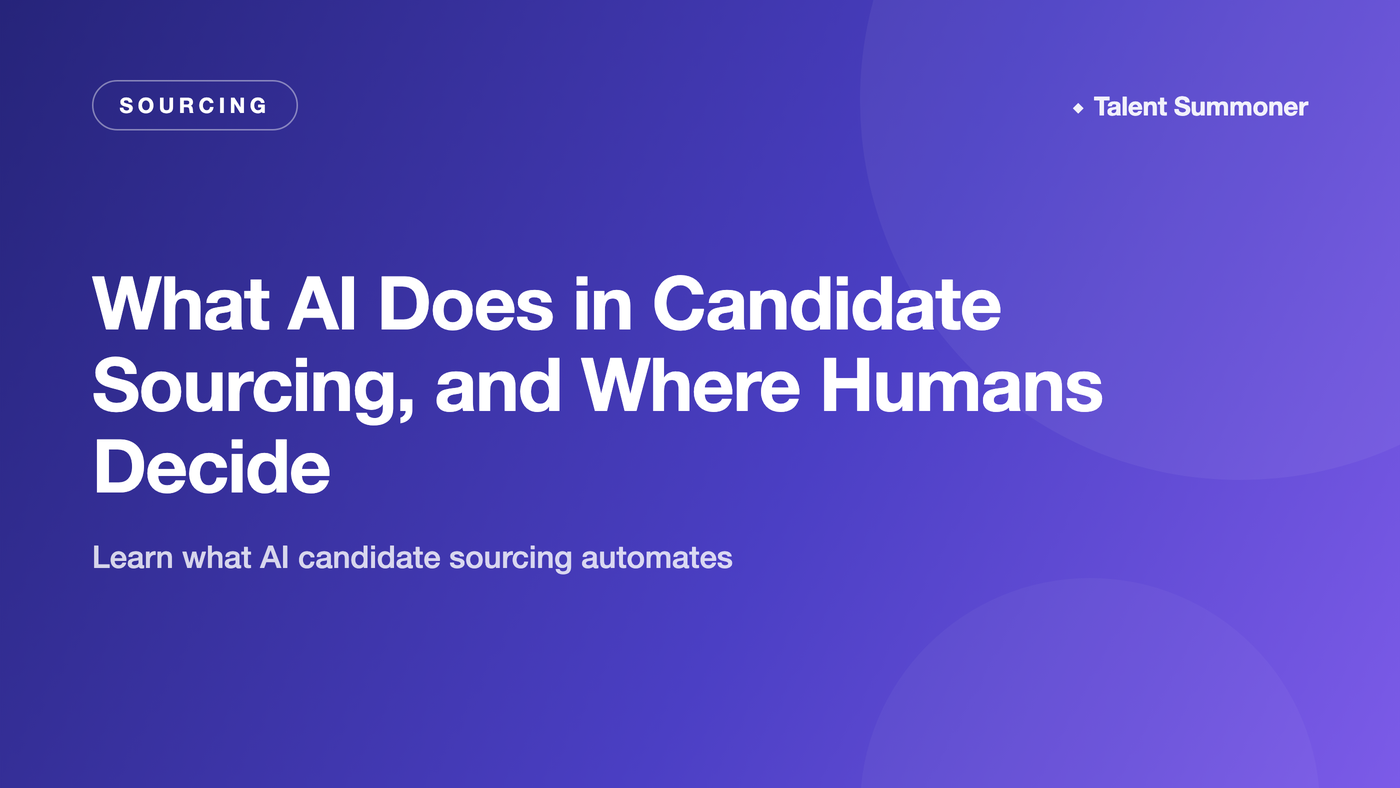 What AI Does in Candidate Sourcing, and Where Humans Decide What AI Does in Candidate Sourcing, and Where Humans Decide