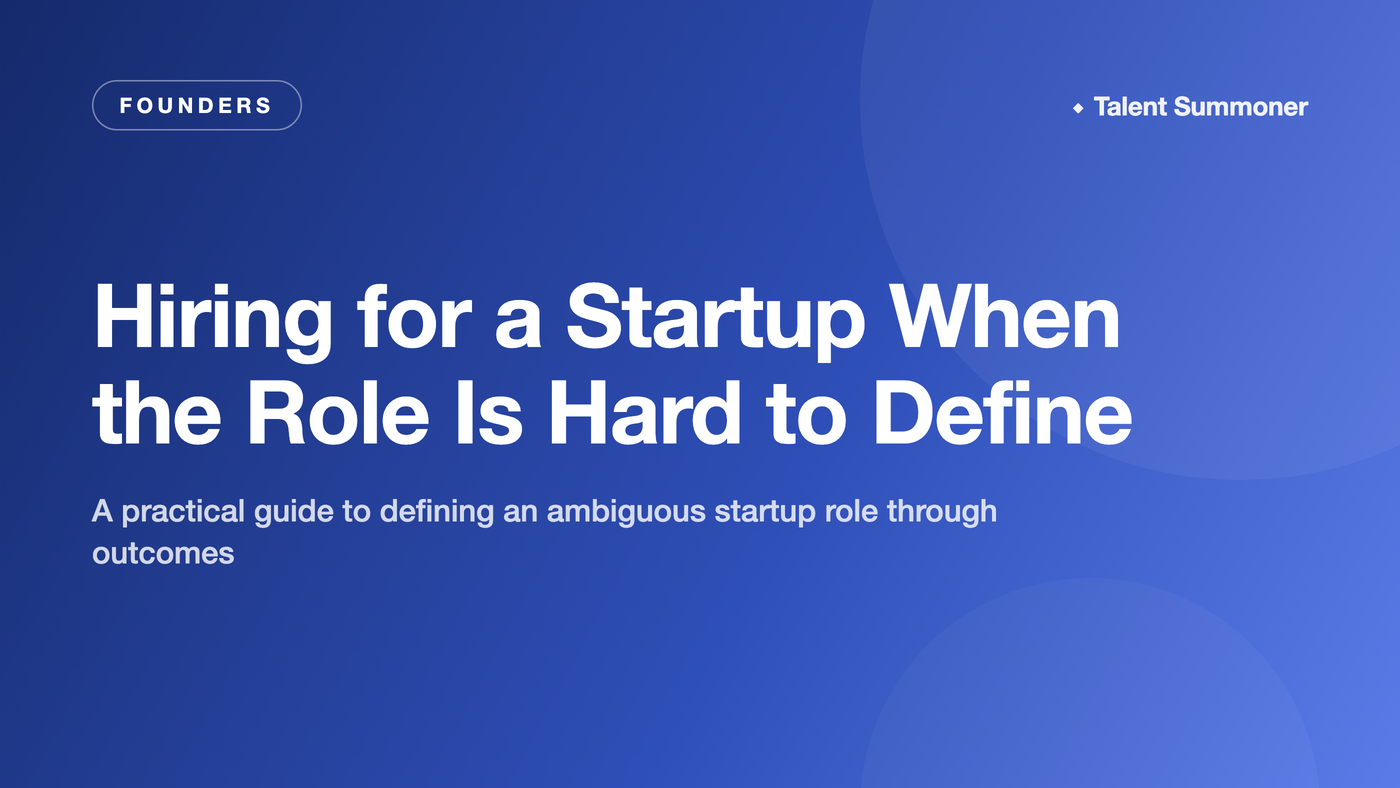 Hiring for a Startup When the Role Is Hard to Define Hiring for a Startup When the Role Is Hard to Define
