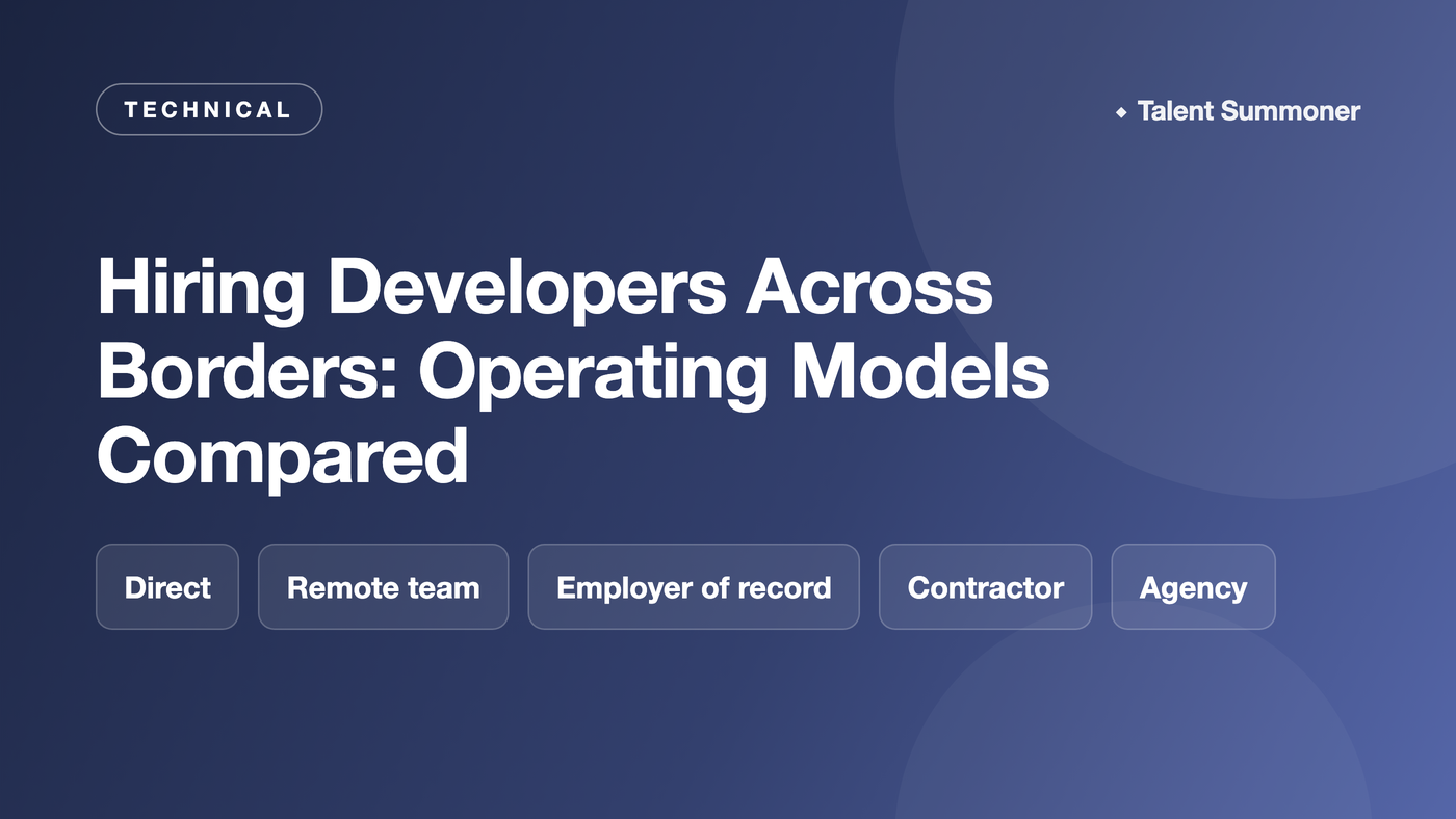 Hiring Developers Across Borders: Operating Models Compared Hiring Developers Across Borders: Operating Models Compared