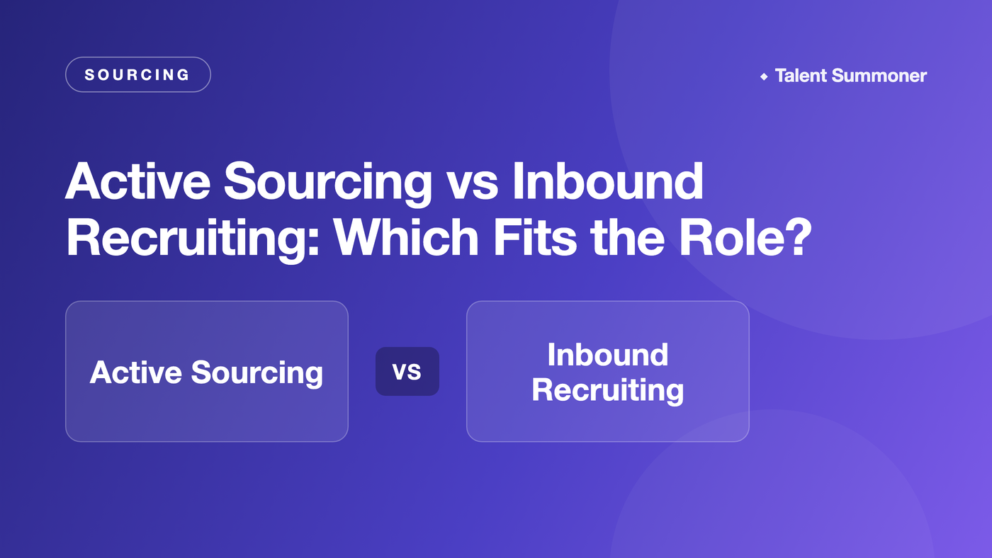 Active Sourcing vs Inbound Recruiting: Which Fits the Role? Active Sourcing vs Inbound Recruiting: Which Fits the Role?