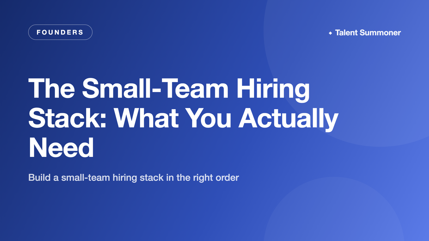 The Small-Team Hiring Stack: What You Actually Need The Small-Team Hiring Stack: What You Actually Need