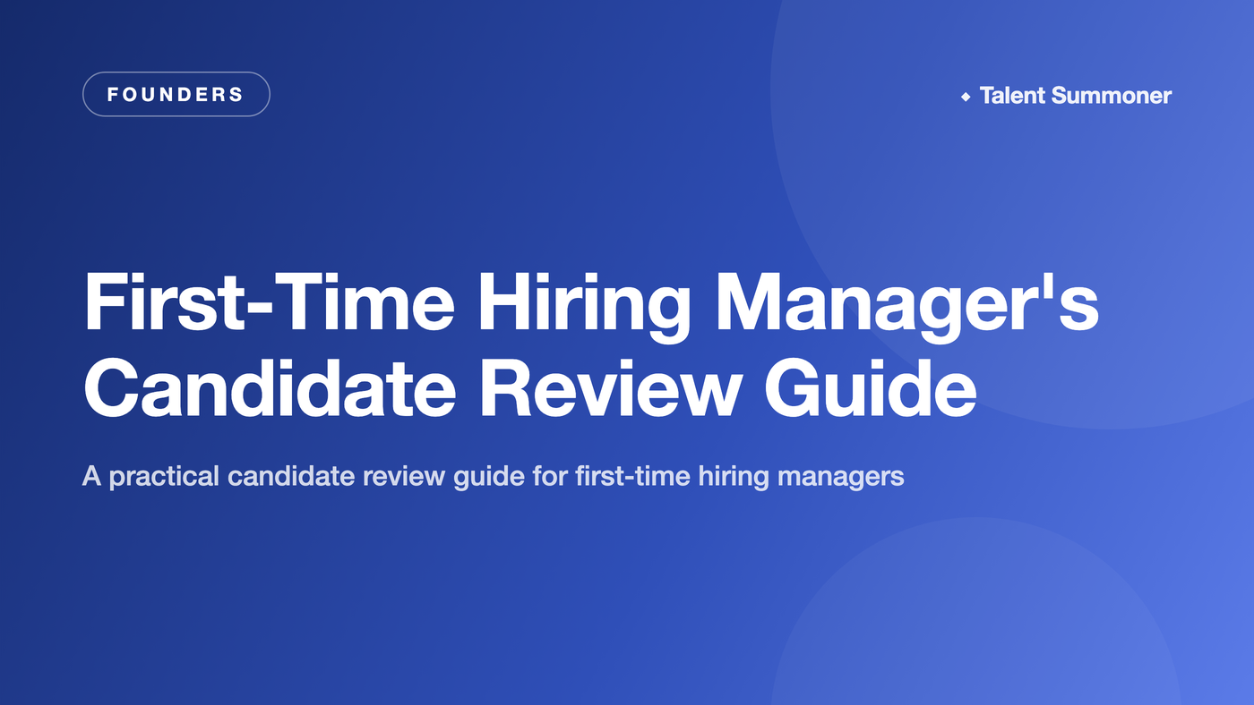 First-Time Hiring Manager's Candidate Review Guide First-Time Hiring Manager's Candidate Review Guide