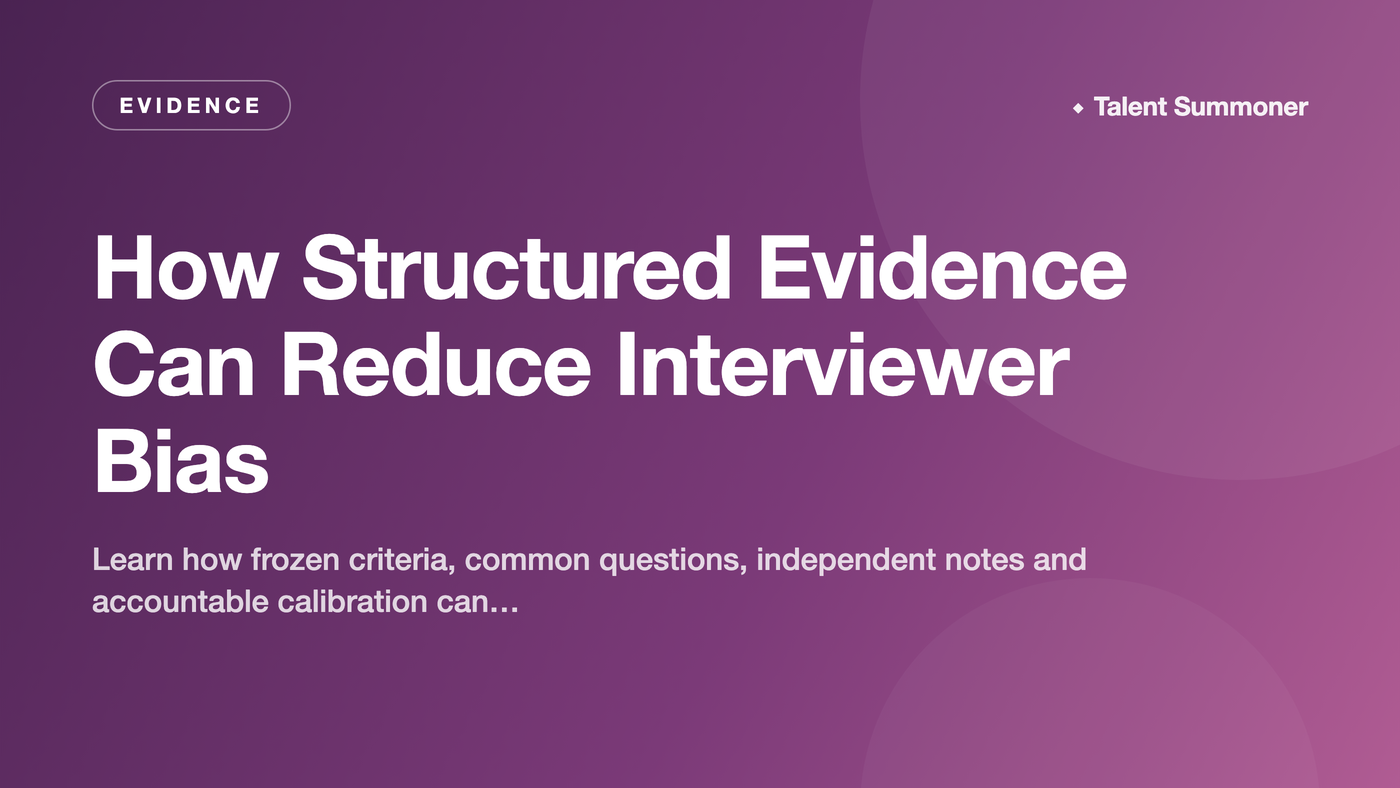 How Structured Evidence Can Reduce Interviewer Bias How Structured Evidence Can Reduce Interviewer Bias