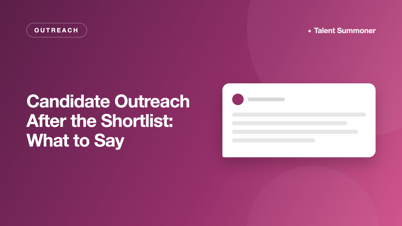 Candidate Outreach After the Shortlist: What to Say Candidate Outreach After the Shortlist: What to Say